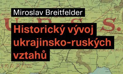 Miroslav Breitfelder – Historický vývoj ukrajinsko-ruských vztahů