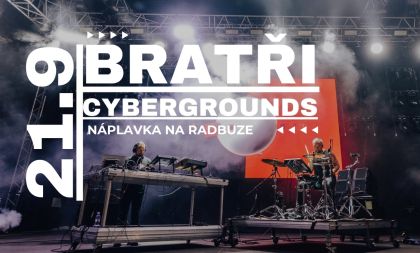 Dvojkoncert kapel Cybergrounds + Bratři