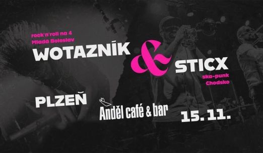 Wotazník & Sticx v Andělu | PLZEŇ