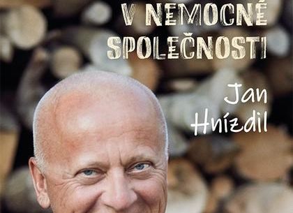Jan Hnízdil: Jak být zdravý v nemocné společnosti