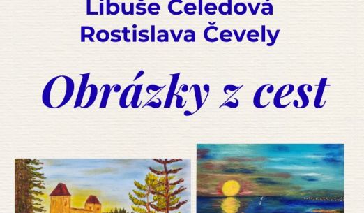 Výstava obrazů Libuše Čeledové a Rostislava Čevely