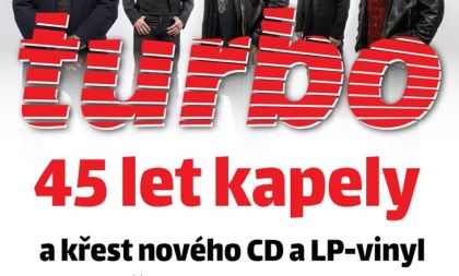 Turbo - 45 let kapely a křest nového CD a LP