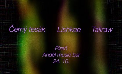 Černý Tesák + Lishkee + Taliraw 