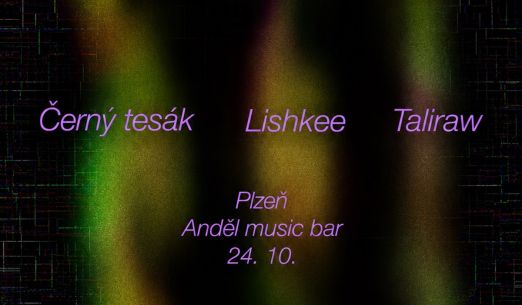 Černý Tesák + Lishkee + Taliraw 
